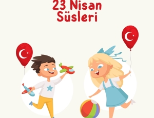 23 Nisan Süsleme Önerileri